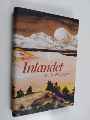 Elin Willows : Inlandet. Roman