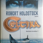 Robert Holdstock: Merlinin kronikat 1 Celtika (sid. 2002) - pikkukuva 1