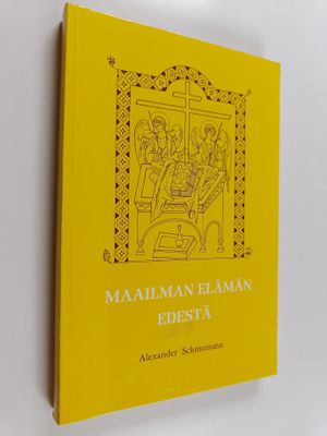 Alexander Schmemann : Maailman elämän edestä : sakramenti...