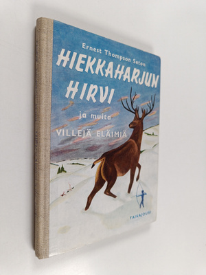 Ernest Thompson Seton : Hiekkaharjun hirvi ja muita ville...