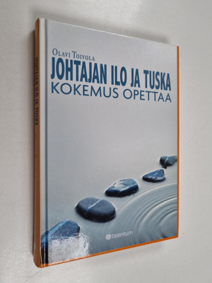 Olavi Toivola : Johtajan ilo ja tuska : kokemus opettaa