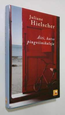 Juliane Hielscher : Äiti, katso pingviinikaloja