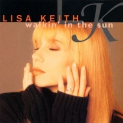 Lisa Keith - Walkin In The Sun (CD)