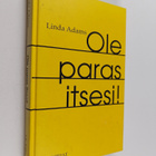 Linda Adams : Ole paras itsesi : vaikuta elämääsi ja ihmi... - pikkukuva 1