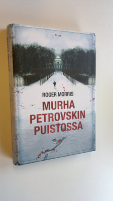 Roger Morris : Murha Petrovskin puistossa : pietarilainen...