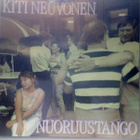 KITI NEUVONEN :: NUORUUSTANGO :: VINYYLI LP 1988 - pikkukuva 1