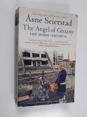 Åsne Seierstad : The angel of Grozny : inside Chechnya
