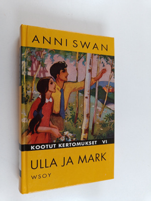Anni Swan : Kootut kertomukset 6 : Ulla ja Mark