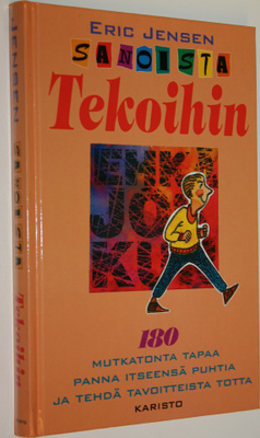 Eric Jensen : Sanoista tekoihin : 180 yksinkertaista tapa...