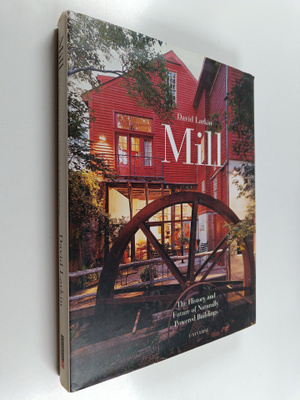 David Larkin : Mill - The History and Future of Naturally...