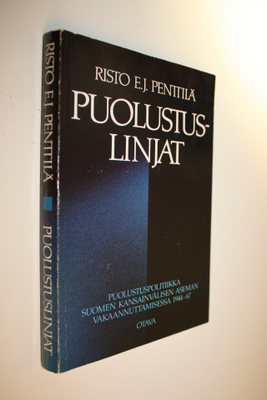 Risto E. J. Penttilä : Puolustuslinjat : puolustuspolitii...