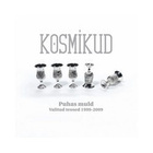 Kosmikud – Puhas Muld - Valitud Teosed 1999-2009 - pikkukuva 1