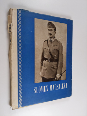 Suomen marsalkka : vapaaherra Carl Gustaf Emil Mannerheim...