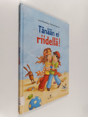 Lucy Scharenberg : Tänään ei riidellä!