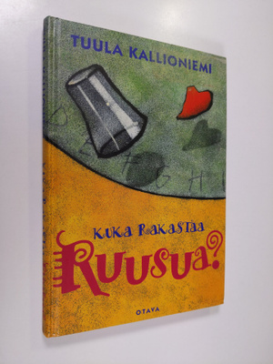 Tuula Kallioniemi : Kuka rakastaa Ruusua