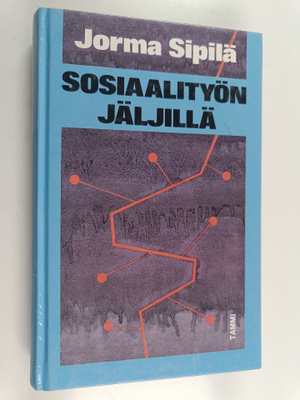 Jorma Sipilä : Sosiaalityön jäljillä