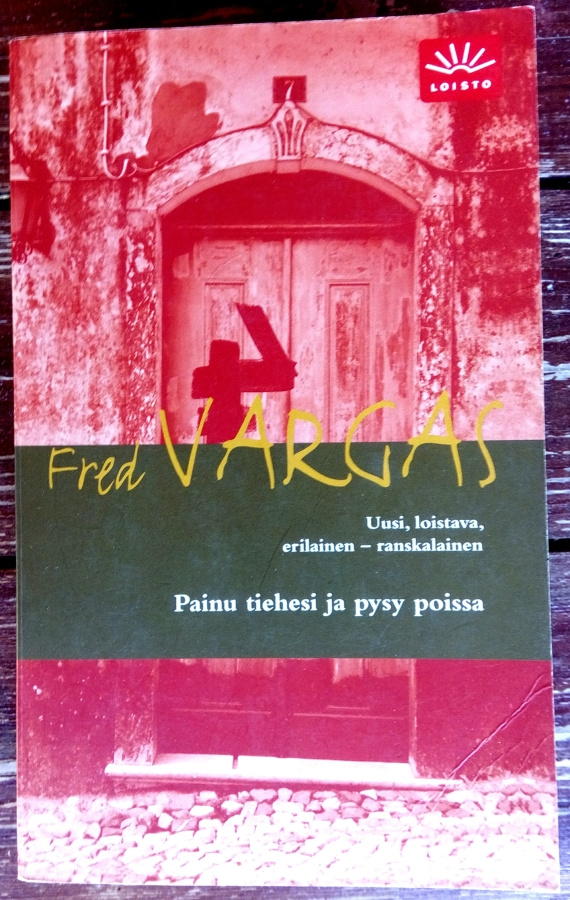 Fred Vargas Painu tiehesi ja pysy poissa