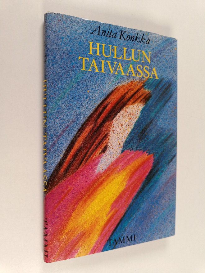 Anita Konkka : Hullun taivaassa : kertomus