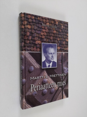 Martti Vuollo : Martti E. Miettinen : periaatteen mies