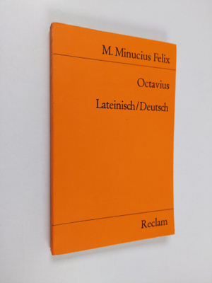 Marcus Minucius Felix : Octavius : Lateinisch-deutsch
