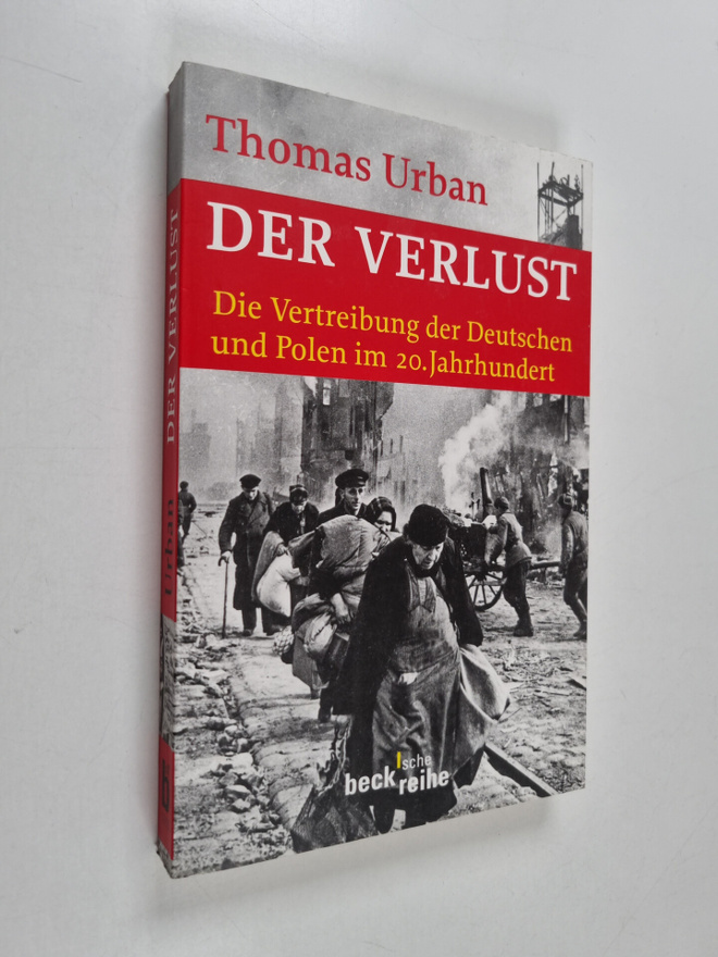 Thomas Urban : Der Verlust : die Vertreibung der Deutsche...