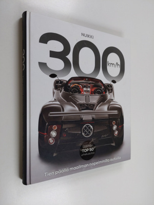 Pekka Nuikki : 300 km/h : tien päällä maailman nopeimmill...