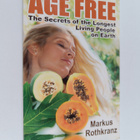 Markus Rothkranz : Age free : The secrets of the longest ... - pikkukuva 1