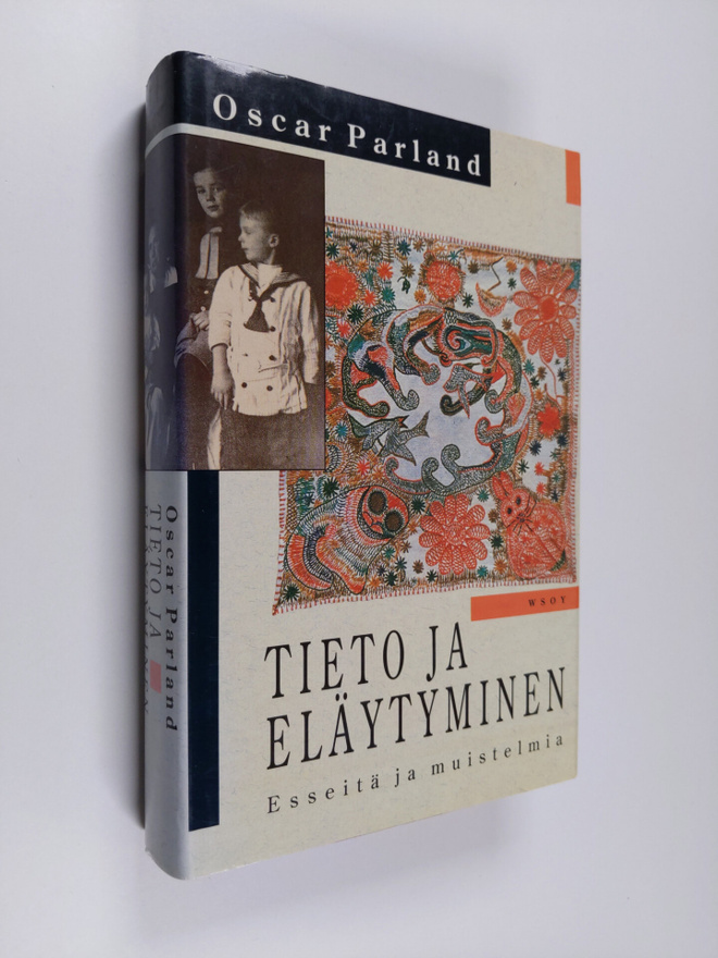 Oscar Parland : Tieto ja eläytyminen : esseitä ja muistelmia
