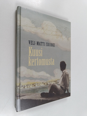 Veli-Matti Isojoki : Kuusi kertomusta