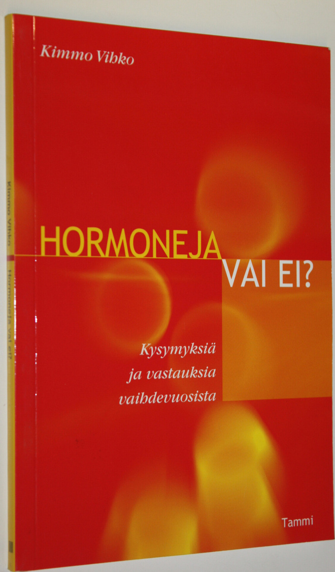 Kimmo Vihko : Hormoneja vai ei : kysymyksiä ja vastauksia...