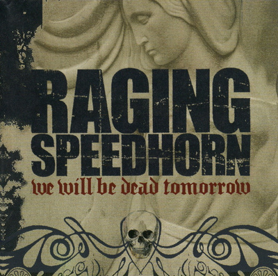 Raging Speedhorn - We Will Be Dead Tomorrow (CD) HYVÄ KUNTO!