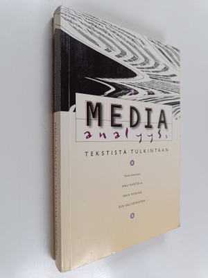 Anu Kantola ym. : Media-analyysi : tekstistä tulkintaan