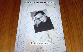 Elämä on outo satu - Erkki Manninen