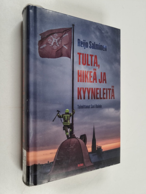 Reijo Salminen : Tulta, hikeä ja kyyneleitä : palomestari...