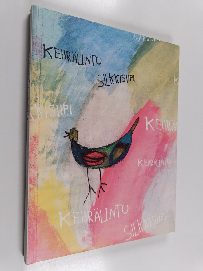 Kehrälintu silkkisiipi : runolaulukirja