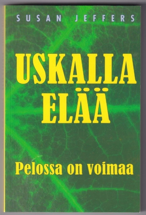 Susan Jeffers: Uskalla elää - pelossa on voimaa
