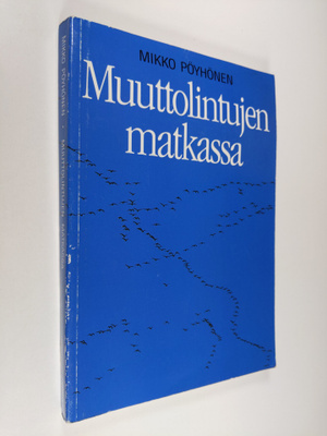 Mikko Pöyhönen : Muuttolintujen matkassa
