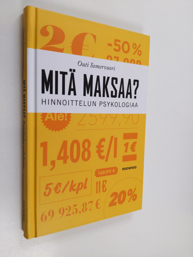 Outi Somervuori : Mitä maksaa? : hinnoittelun psykologiaa