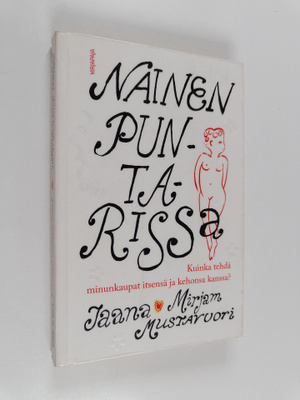 Jaana-Mirjam Mustavuori : Nainen puntarissa : kuinka tehd...