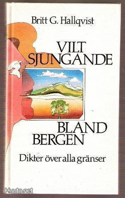 Berömda dikter i sv. övers: Vilt sjungande bland bergen