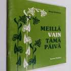 Marja Kiiskinen : Meillä vain tämä päivä - pikkukuva 1