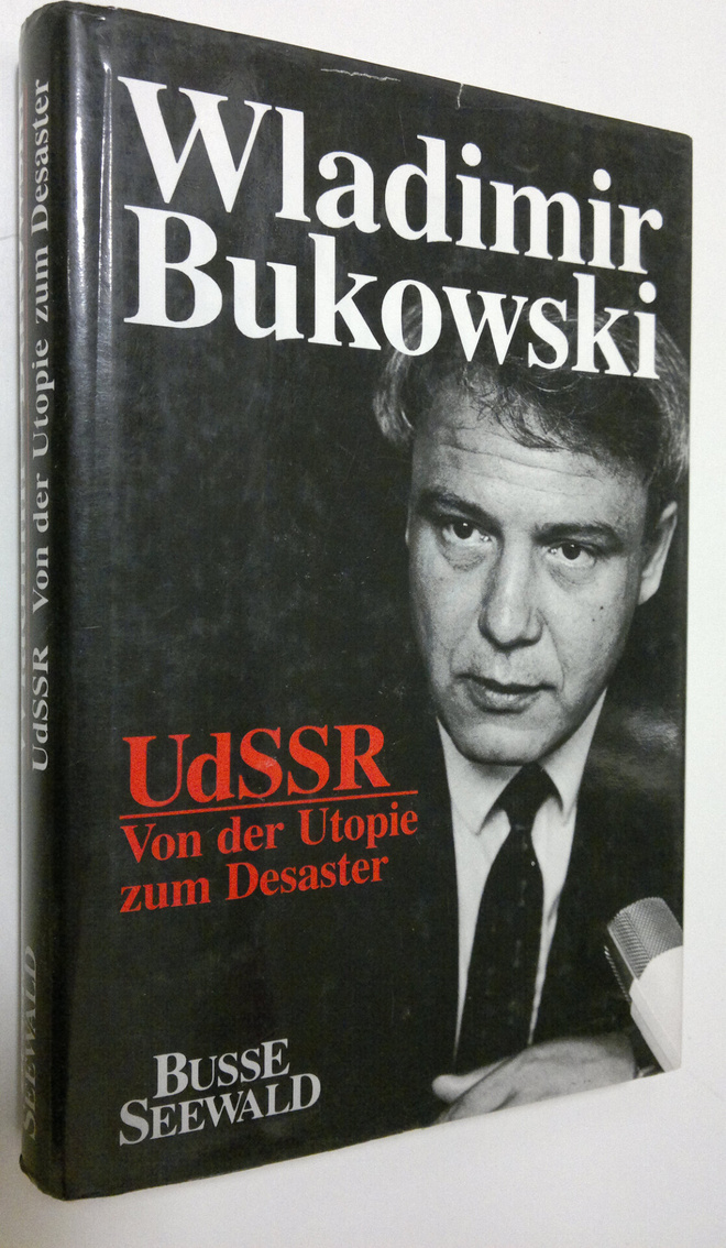 Wladimir Bukowski : UdSSR : von der Utopie zum Desaster