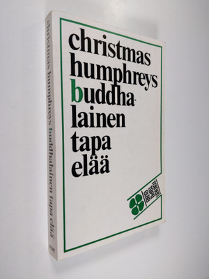 Christmas Humphreys : Buddhalainen tapa elää