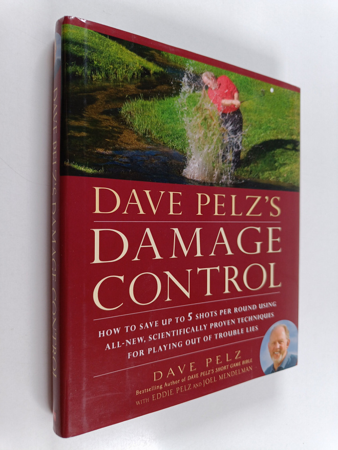 Dave Pelz : Dave Pelz's Damage Control - How to Save Up t...