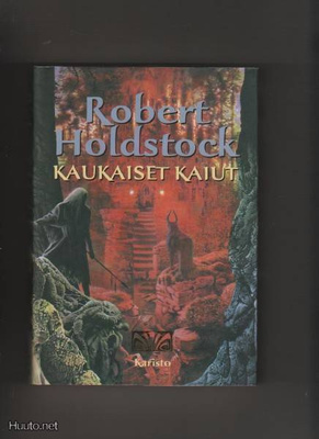 Holdstock, Robert: Kaukaiset kaiut, Karisto 2000, skp., K3 +