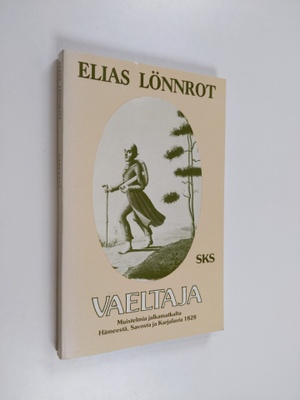 Elias Lönnrot : Vaeltaja : muistelmia jalkamatkalta Hämee...