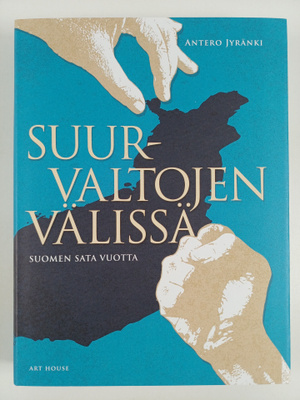 Antero Jyränki : Suurvaltojen välissä : Suomen sata vuotta
