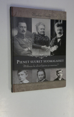 Markus Similä : Pienet suuret suomalaiset : millaisia he ...