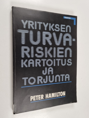 Peter Hamilton : Yrityksen turvariskien kartoitus ja torj...