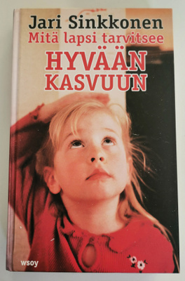 Jari Sinkkonen: Mitä lapsi tarvitsee hyvään kasvuun